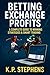 BETTING EXCHANGE PROFITS by K.P. STEPHENS