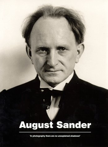 August Sander - In Photography There Are No Unexplained Shadows!