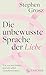 Die unbewusste Sprache der Liebe by Stephen Grosz