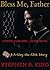 Bless Me, Father by Stephen B. King Bless Me, Father by Stephen B. King