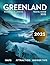 GREENLAND TRAVEL GUIDE 2025...