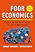 Poor Economics: A Radical Rethinking of the Way to Fight Global Poverty