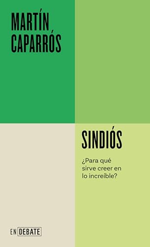 Sindiós (Serie ENDEBATE): ¿Para qué sirve creer en lo increíble? (Spanish Edition)
