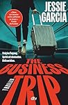 The Business Trip by Jessie Garcia