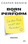 Born to perform – Sei das Rad, nicht der Hamster by Caspar Bendix