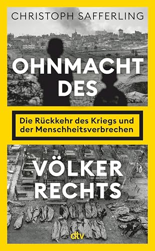 Ohnmacht des Völkerrechts: Die Rückkehr des Kriegs und der Menschheitsverbrechen | 80 Jahre Nürnberger Kriegsverbrecherprozess - und die Folgen (German Edition)
