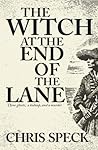 The Witch at the End of the Lane by Chris Speck
