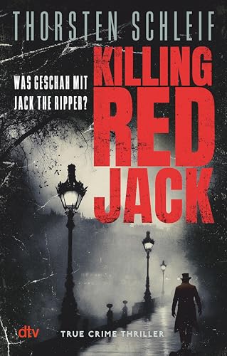 Killing Red Jack: True Crime Thriller | Was geschah mit Jack the Ripper? (Ein Fall für Irene Adams und William Berger 1) (German Edition)