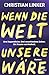 Wenn die Welt unsere wäre: Brandaktuell und bewegend! (German Edition)