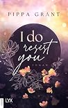 I Do Resist You (...