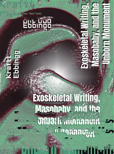 Exoskeletal Writing: Masobaby, and the Unborn Monument (Kindle Edition)