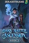 Dark Matter Ascension by SerasStreams