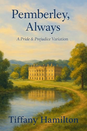 Pemberley, Always: A Pride and Prejudice Variation (Kindle Edition)