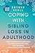 Coping With Sibling Loss in Adulthood by Esther Beall