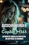 Ausschreibungen mit Copilot M365: Antworten schneller verfassen, um Aufträge zu gewinnen (German Edition)