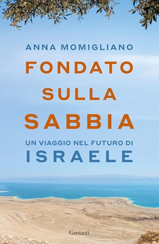 Fondato sulla sabbia. Un viaggio nel futuro di Israele (Kindle Edition)