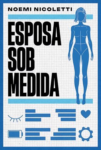 Esposa sob medida – Uma ficção especulativa da autora de "Sons de ferrugem e ecos de borboleta" (Portuguese Edition)