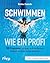 Schwimmen wie ein Profi: 10...
