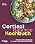 Cortisol-Balance-Kochbuch: ...