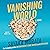 Vanishing World