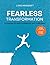 Fearless transformation: A ...