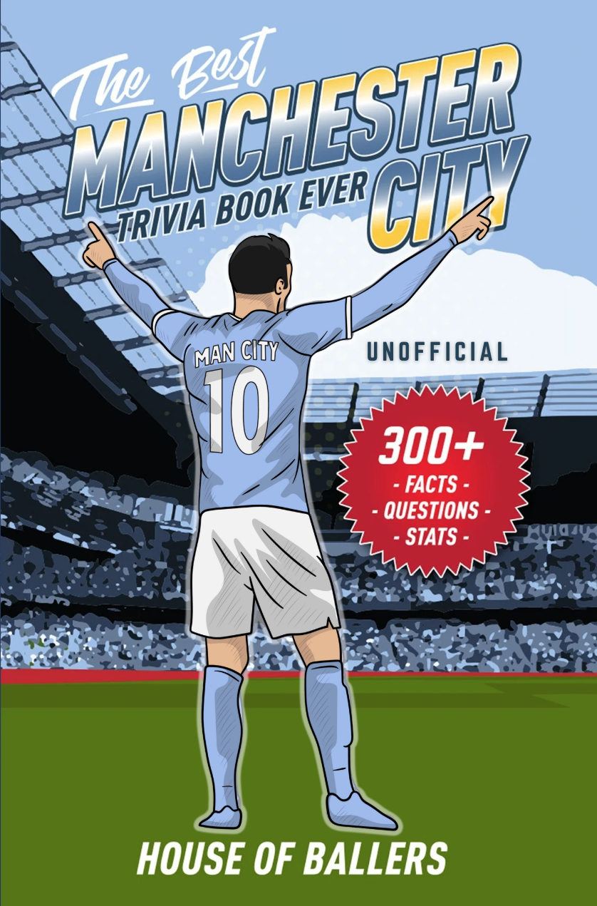 The Best Manchester City Trivia Book Ever: 300+ Interesting Trivia Questions and Random, Shocking, Fun Facts Every Cityzen Needs to Know (Unofficial)