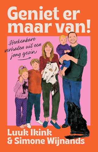 Geniet er maar van!: Herkenbare verhalen uit een jong gezin (Dutch Edition)