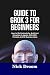 GUIDE TO GROK 3 FOR BEGINNERS by Nick Droom