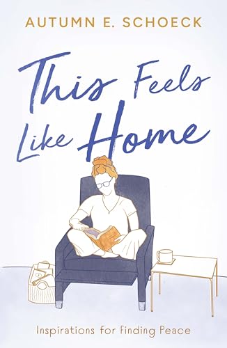 This Feels Like Home: Inspirations for Finding Peace (Kindle Edition)