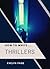How to Write ... Thrillers