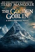 The Golden Goblin: A Spellmonger Novel
