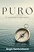 Puro: El arte de ser tu merjor versión (Spanish Edition)