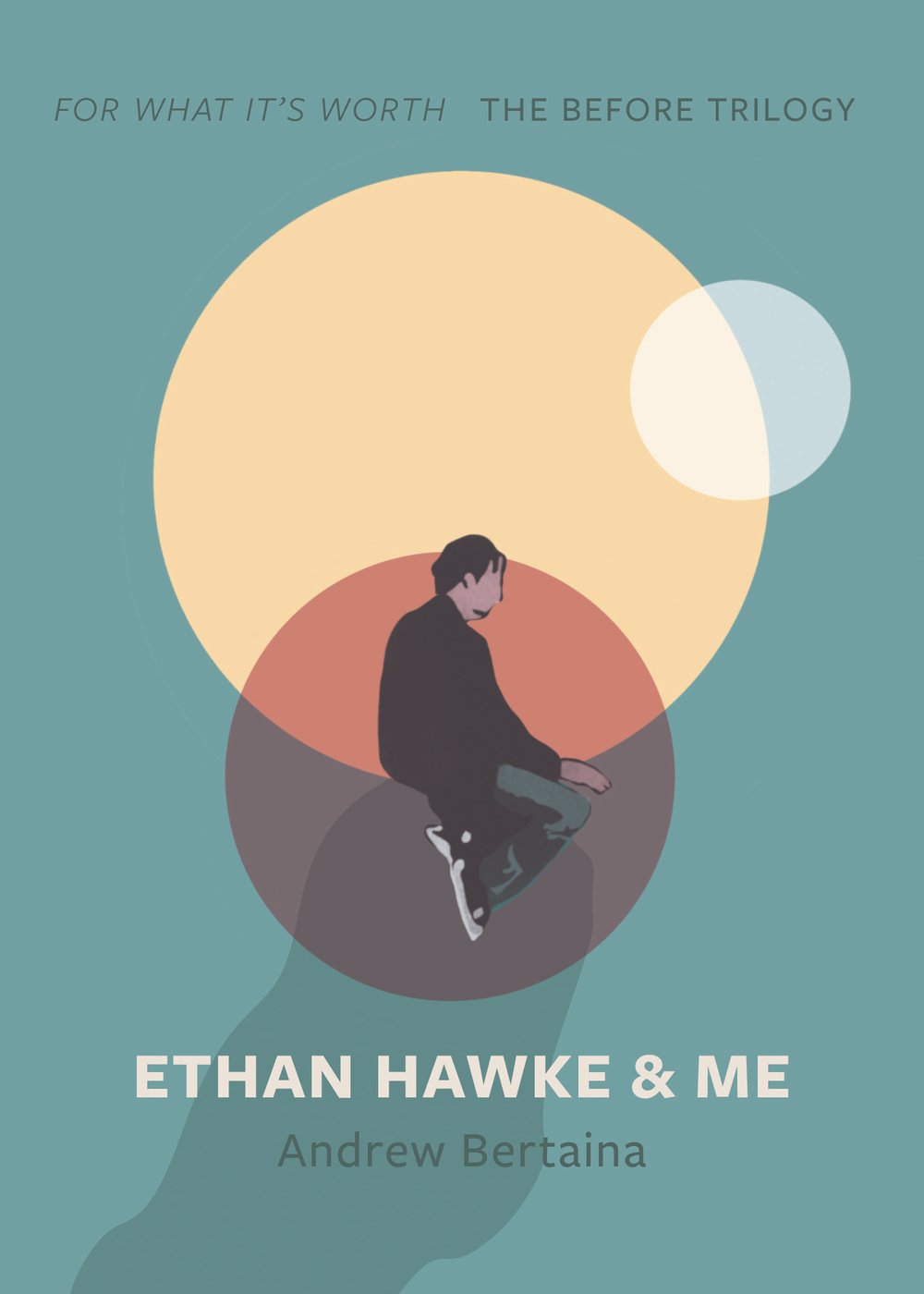 Ethan Hawke & Me: The Before Trilogy (For What It's Worth)