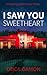 I Saw You Sweetheart: A Bleeding Hearts Valley Thriller