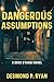 Dangerous Assumptions by Desmond P. Ryan