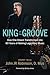 King Of The Groove: How One Dream Transformed into 60 Years of Making Legendary Music