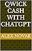Qwick Cash with ChatGPT