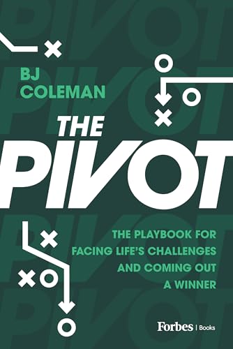 The Pivot: The Playbook for Facing Life's Challenges and Coming Out a Winner (Kindle Edition)