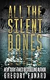All the Silent Bones by Gregory Funaro