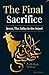 The Final Sacrifice: Jesus,...