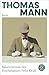Bekenntnisse des Hochstaplers Felix Krull: Der Memoiren erster Teil | Die wichtigsten Werke Thomas Manns aus dem Originalverlag (German Edition)