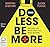 Do Less Be More