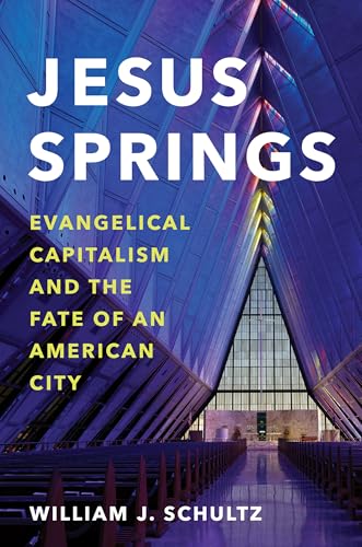 Jesus Springs: Evangelical Capitalism and the Fate of an American City (Hardcover)
