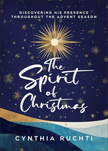 The Spirit of Christmas: Discovering His Presence Throughout the Advent Season (Paperback)