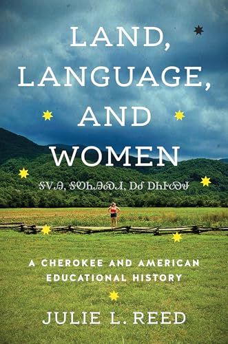 Land, Language, and Women: A Cherokee and American Educational History (Paperback)