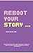 Reboot Your Story: How Six ...