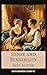 Sense and Sensibility: A Tale of Love, Loyalty, and the Conflict Between Heart and Reason