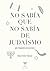 No sabía que no sabía de judaísmo by Silvana Roiter Modiano