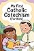 MY FIRST CATHOLIC CATECHISM...