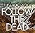 Follow the Dead